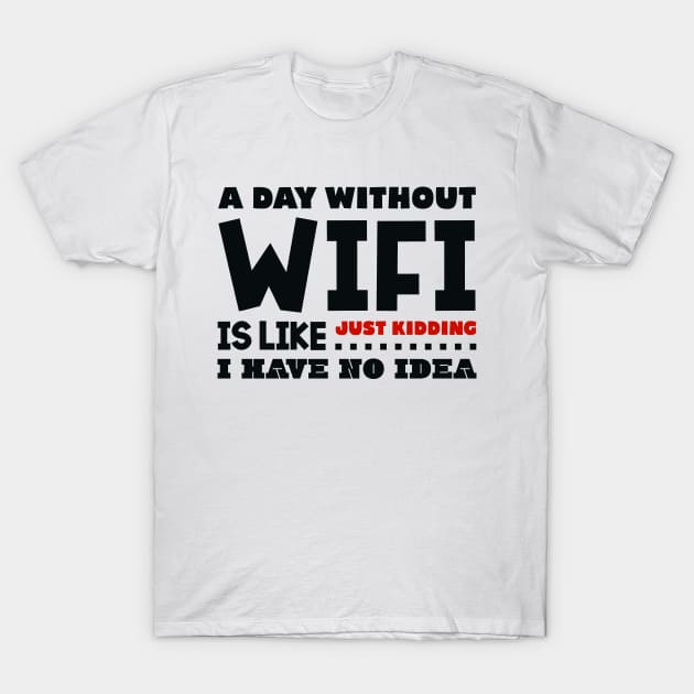 A day without wifi T-Shirt by colorsplash